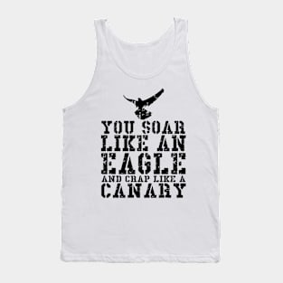 You Soar Like An Eagle And Crap Like A Canary Tank Top